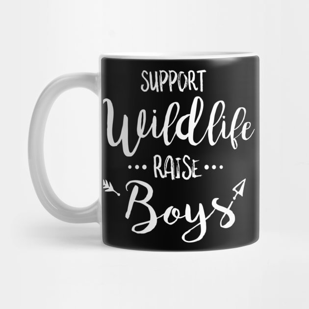 Support Wildlife Raise Boys - Funny T Shirt for Parents by HopeandHobby